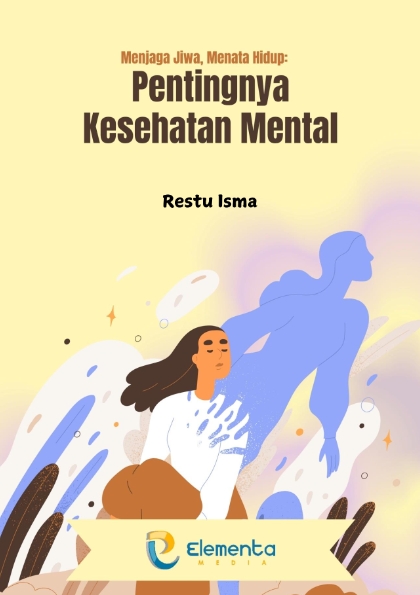 Menjaga Jiwa, Menata Hidup: Pentingnya Kesehatan Mental